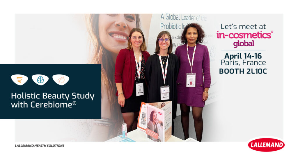 site-industries-cosmetiques Três mulheres em traje de negócios no stand da Lallemand Health Solutions para o Estudo de Beleza Holística com Cerebiome na in-cosmetics global, destacando a nutricosmética e como brilhar a partir de dentro. Os pormenores do evento, que terá lugar de 14 a 16 de abril em Paris, já foram publicados.